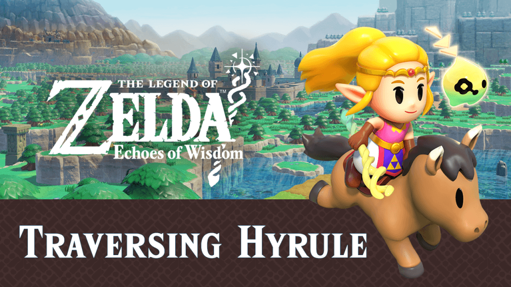 The Legend of Zelda Echoes of Wisdom Traversing Hyrule. Princess Zelda riding a horse across Hyrule.
